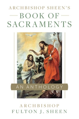 Archbishop Sheen's Book of Sacraments by Sheen, Fulton