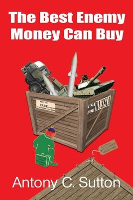 The Best Enemy Money Can Buy by Sutton, Antony C.