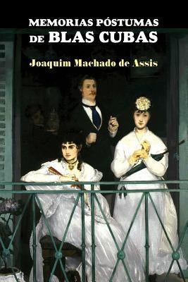 Memorias póstumas de Blas Cubas by Machado De Assis, Joaquim