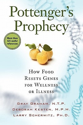 Pottenger's Prophecy: How Food Resets Genes for Wellness or Illness by Graham, Gray