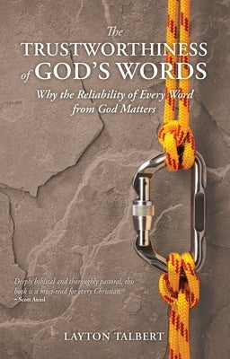 The Trustworthiness of God's Words: Why the Reliability of Every Word from God Matters Paperback Christian Focus Publications