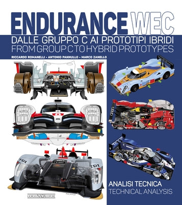 Endurance Wec: Dalle Gruppo C AI Prototipi Ibridi/ From Group C to Hybrid Prototypes by Romanelli, Ricardo