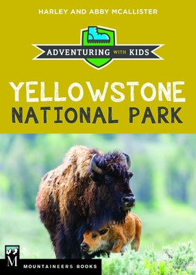 Yellowstone National Park: Adventuring with Kids Paperback Mountaineers Books