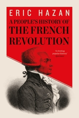 A People's History of the French Revolution by Hazan, Eric