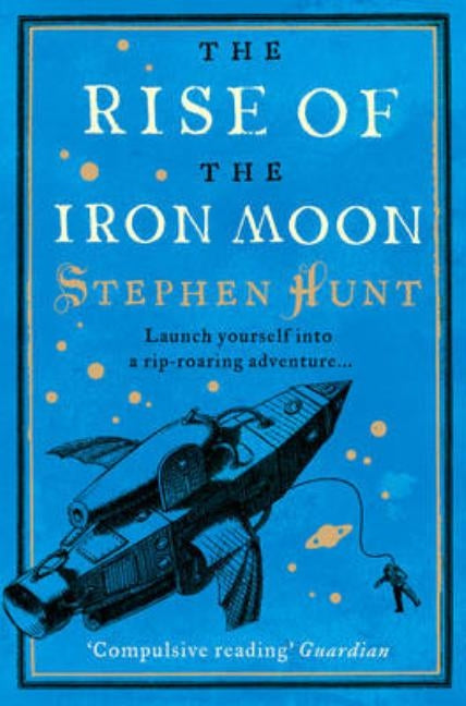 The Rise of the Iron Moon by Hunt, Stephen