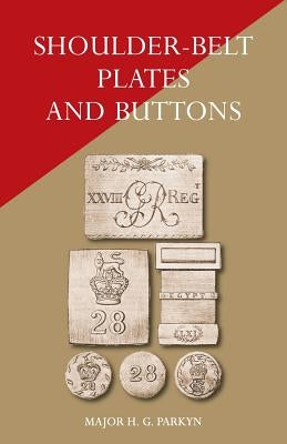 Shoulder-Belt Plates and Buttons Paperback Naval & Military Press