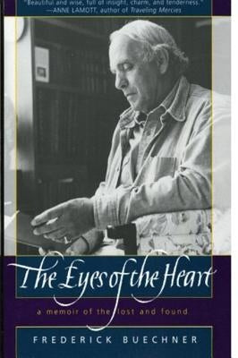 The Eyes of the Heart: A Memoir of the Lost and Found by Buechner, Frederick