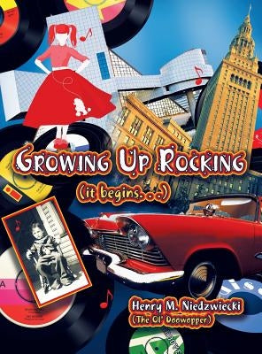 Growing Up Rocking by Niedzwiecki (the Ol' Doowopper), Henry