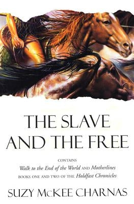 The Slave and the Free: Books 1 and 2 of 'The Holdfast Chronicles': 'Walk to the End of the World' and 'Motherlines' Paperback Tor Books