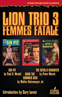 Lion Trio 3: Femme Fatale - Sin Pit / Dark the Summer Dies / The Devil's Daughter Paperback Stark House Press
