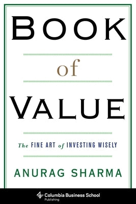 Book of Value: The Fine Art of Investing Wisely by Sharma, Anurag