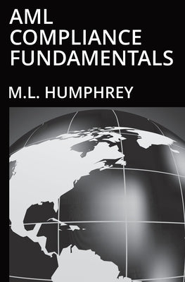 AML Compliance Fundamentals by Humphrey, M. L.