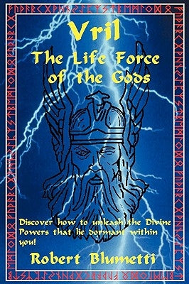 Vril: The Life Force of the Gods by Blumetti, Robert