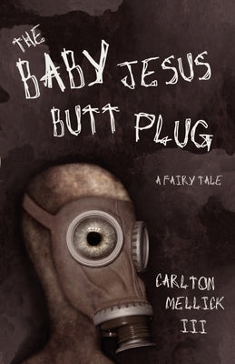 The Baby Jesus Butt Plug Paperback Eraserhead Press
