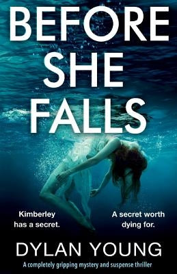 Before She Falls: A completely gripping mystery and suspense thriller by Young, Dylan