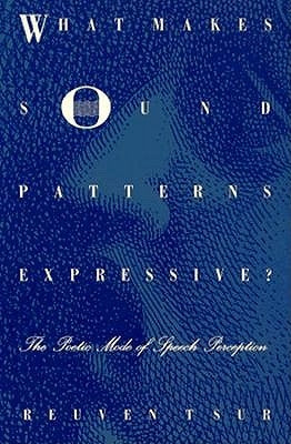 What Makes Sound Patterns Expressive?: The Poetic Mode of Speech Perception Paperback Duke University Press