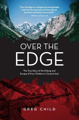 Over the Edge: The True Story of the Kidnap and Escape of Four Climbers in Central Asia Paperback Mountaineers Books