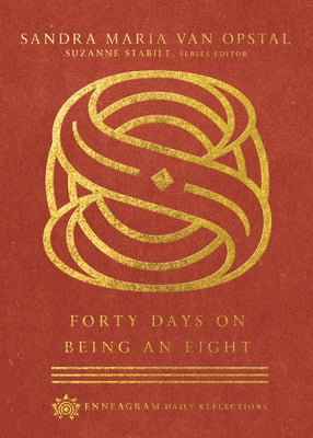 Forty Days on Being an Eight by Van Opstal, Sandra Maria