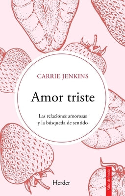 Amor Triste. Las Relaciones Amorosas Y La Búsqueda de Sentido by Jenkins, Carrie