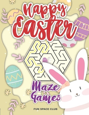 Happy Easter Maze Games: Maze Puzzles Activity Book for Kids 4-8 by Reed, Nicole