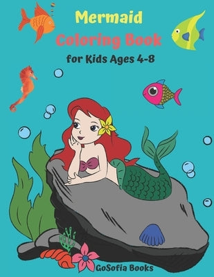 Mermaid Coloring Book for Kids Ages 4-8: Awesome Mermaid Coloring Book, 60 Cute And Unique Coloring Pages, Large Page Size 8.5 x 11'' by Books, Gosofia