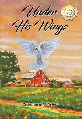 Under His Wings by Fisher, Rosemary J.