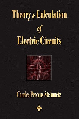 Theory and Calculation of Electric Circuits Paperback Watchmaker Publishing