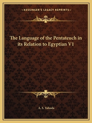 The Language of the Pentateuch in Its Relation to Egyptian V1 Paperback Kessinger Publishing