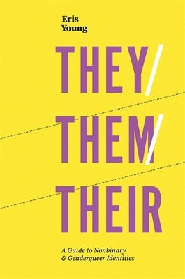 They/Them/Their: A Guide to Nonbinary and Genderqueer Identities Paperback Jessica Kingsley Publishers