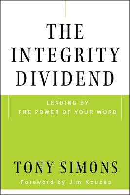 The Integrity Dividend by Simons, Tony