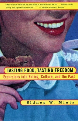 Tasting Food, Tasting Freedom: Excursions Into Eating, Power, and the Past Paperback Beacon Press