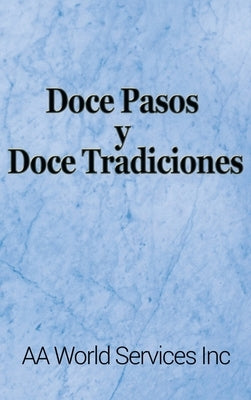 Doce Pasos y Doce Tradiciones by Aa World Services Inc