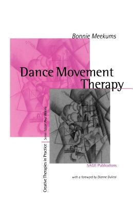 Dance Movement Therapy: A Creative Psychotherapeutic Approach Paperback Sage Publications UK
