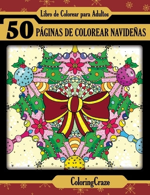 Libro de Colorear para Adultos: 50 Páginas de Colorear Navideñas by Coloringcraze