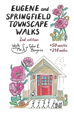 Eugene and Springfield Townscape Walks: 50 Walks, 240 Miles, 2nd Edition Paperback Independently Published
