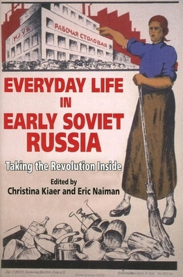 Everyday Life in Early Soviet Russia: Taking the Revolution Inside Paperback Indiana University Press (Ips)
