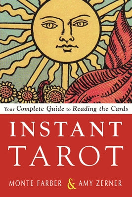 Instant Tarot: Your Complete Guide to Reading the Cards by Farber, Monte