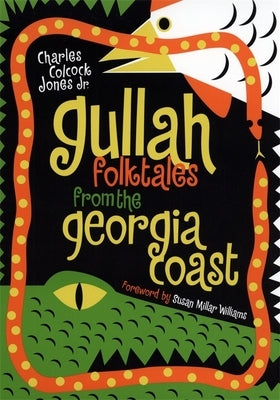 Gullah Folktales from the Georgia Coast by Jones, Charles Colcock, Jr.