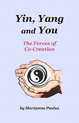 Yin, Yang and You: The Forces of Co-Creation by Pike, Diane Kennedy