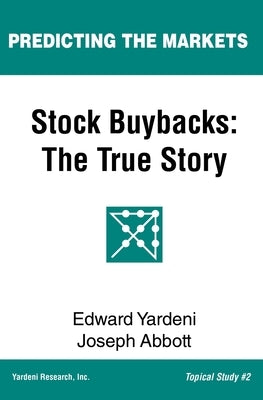 Stock Buybacks: The True Story by Abbott, Joseph