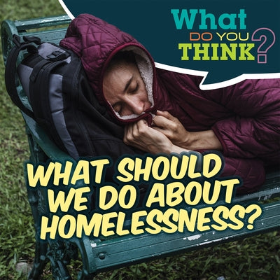 What Should We Do about Homelessness? Paperback Gareth Stevens Publishing