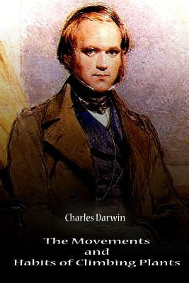 The Movements And Habits Of Climbing Plants Paperback Createspace Independent Publishing Platform