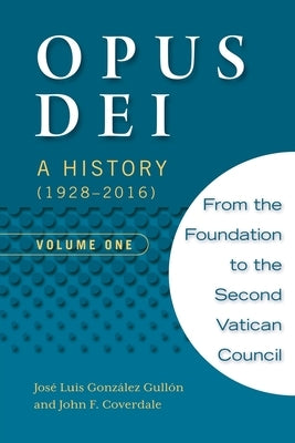Opus Dei: A History (1928-2016), Volume One Paperback Scepter Publishers