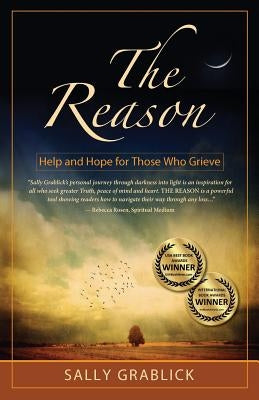 The Reason - Help and Hope for Those Who Grieve by Grablick, Sally Elaine