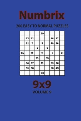 Numbrix - 200 Easy to Normal Puzzles 9x9 (Volume 9) Paperback Independently Published