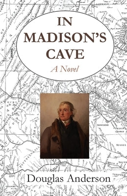 In Madison's Cave: A Dialogue by Anderson, Douglas