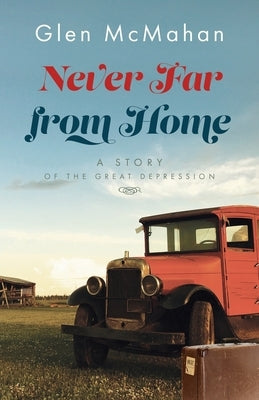 Never Far from Home: A Story of the Great Depression Paperback Redemption Press