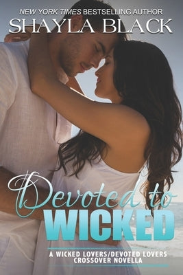 Devoted to Wicked - A Devoted Lovers Novella Paperback Shelley Bradley LLC