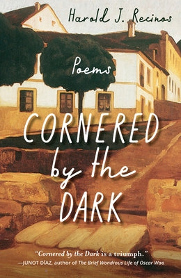 Cornered by the Dark: Poems by Recinos, Harold J.