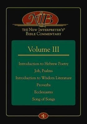 The New Interpreter's(r) Bible Commentary Volume III: Introduction to Hebrew Poetry, Job, Psalms, Introduction to Wisdom Literature, Proverbs, Ecclesi by Irene Nowell